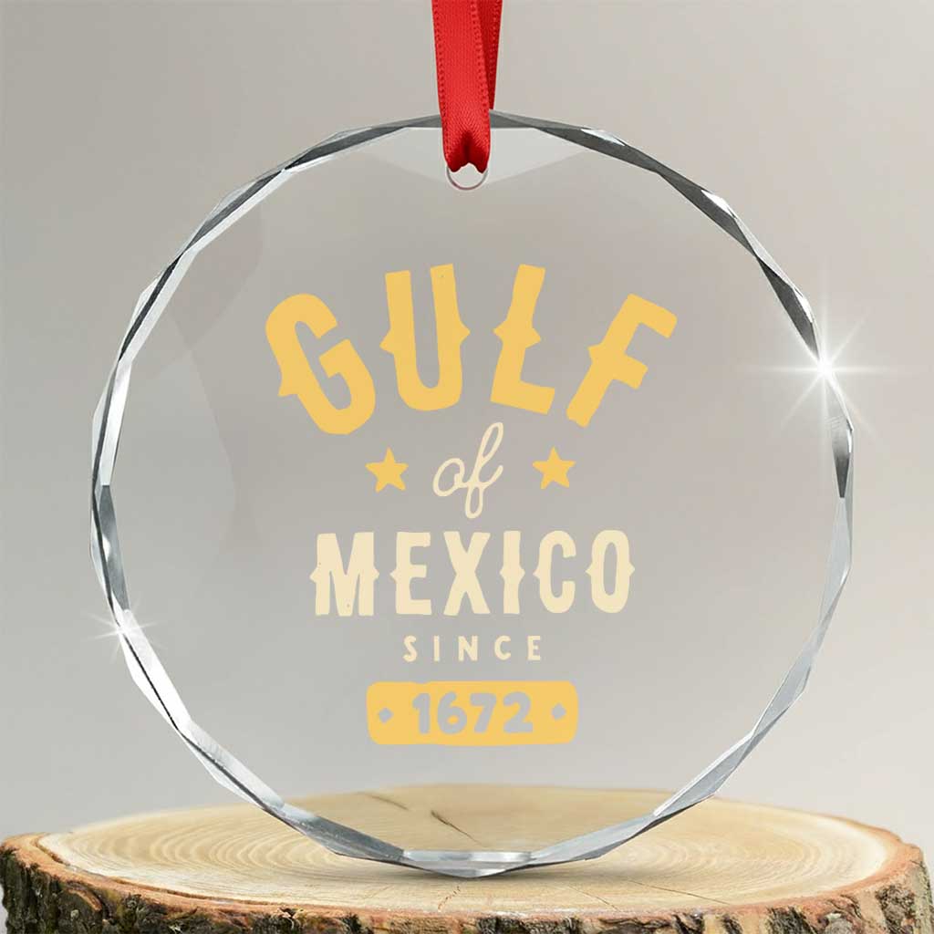 Gulf of Mexico Since 1672 Crystal Glass Ornament Golfo de Mexico Classic Vintage TS02 Transparent Glass 3'' Circle Print Your Wear
