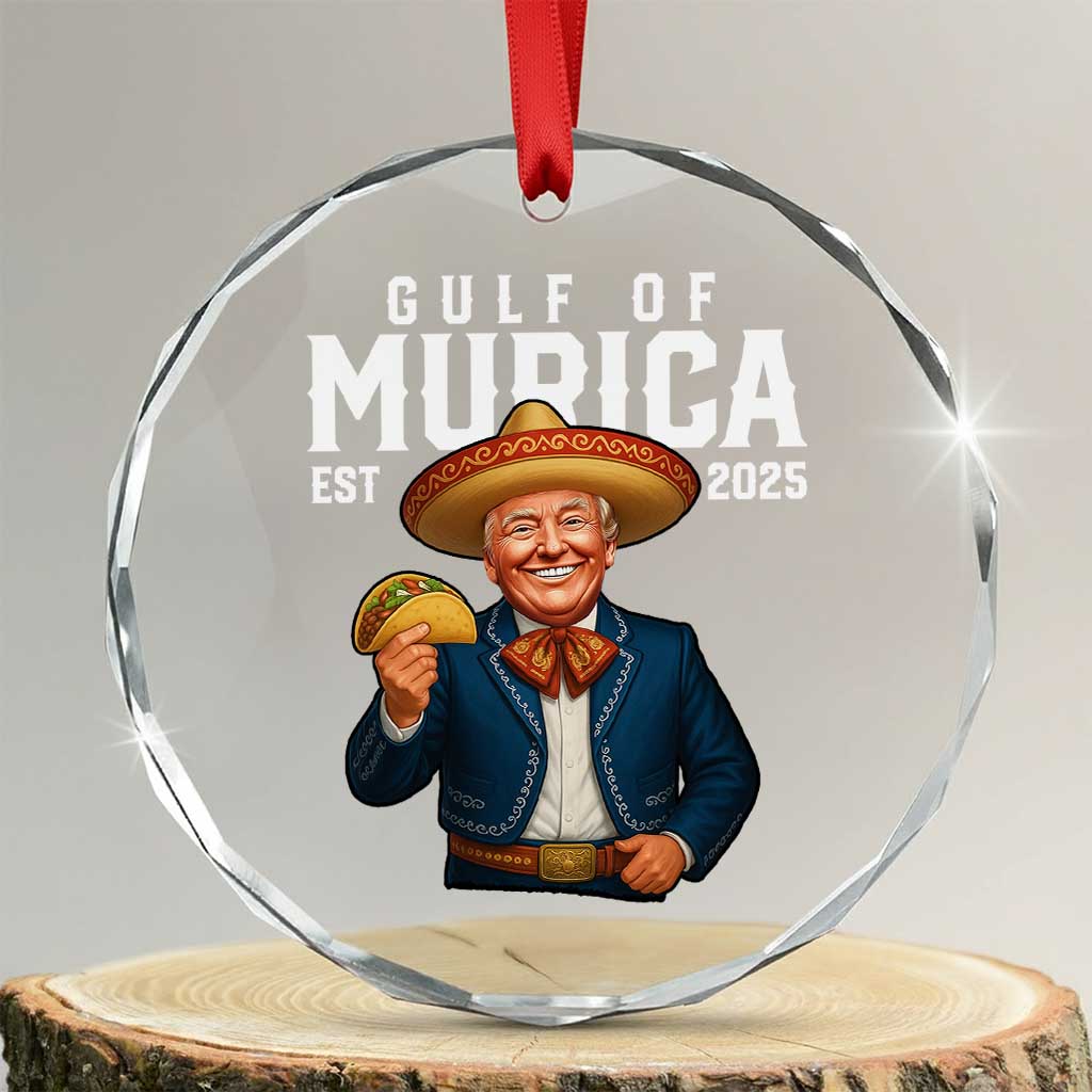 Gulf of Murica Est. 2025 Crystal Glass Ornament Funny Trump Sombrero Taco Parody - Print Your Wear