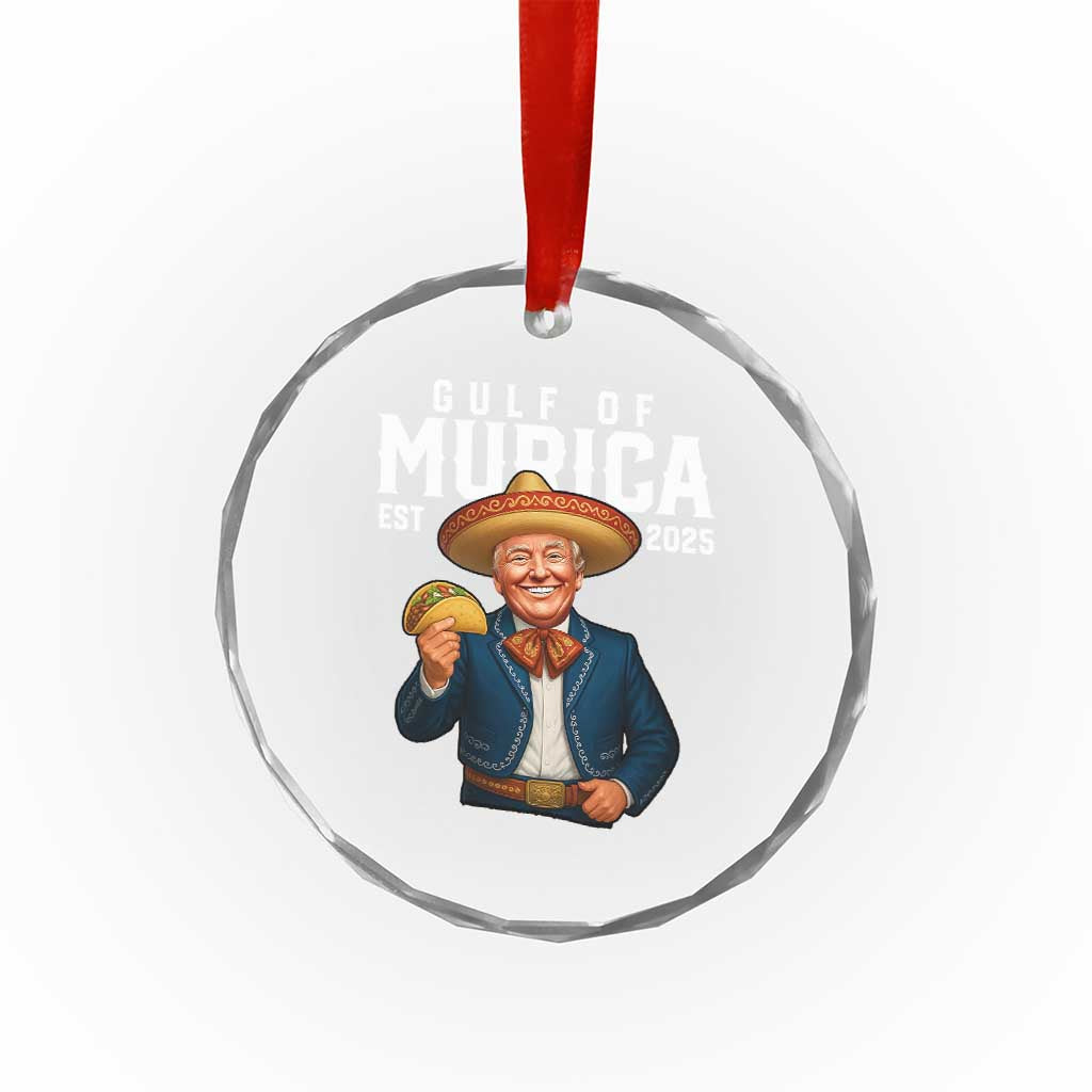 Gulf of Murica Est. 2025 Crystal Glass Ornament Funny Trump Sombrero Taco Parody TS02 Print Your Wear