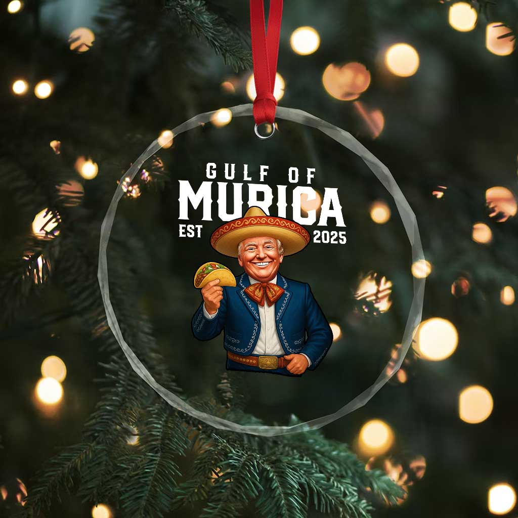 Gulf of Murica Est. 2025 Crystal Glass Ornament Funny Trump Sombrero Taco Parody TS02 Print Your Wear