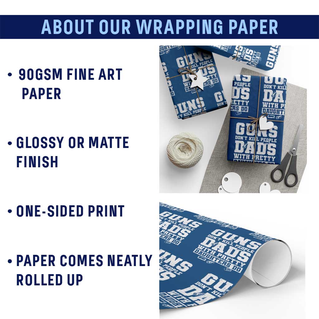 Guns Dont Kill People Dads With Pretty Daughters Do Wrapping Paper Roll Girl Dad Guns Fathers Day TS10 Print Your Wear