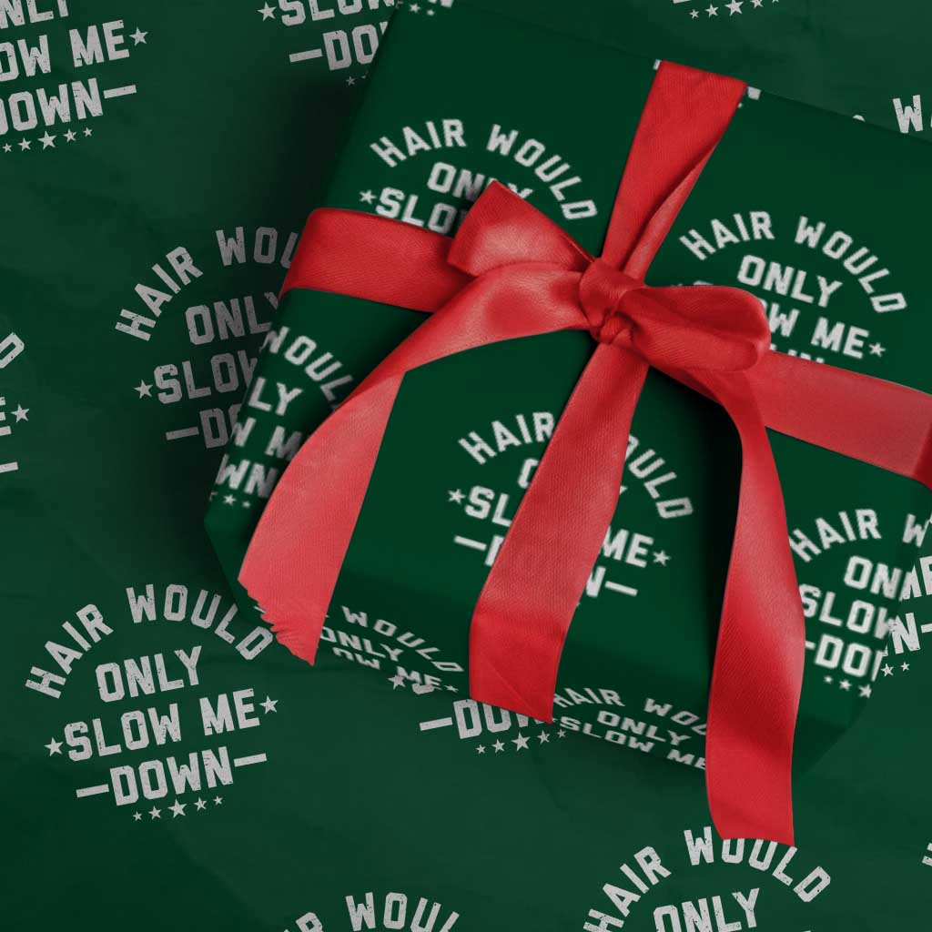 Hair Would Only Slow Me Down Funny Bald Humor Wrapping Paper Roll