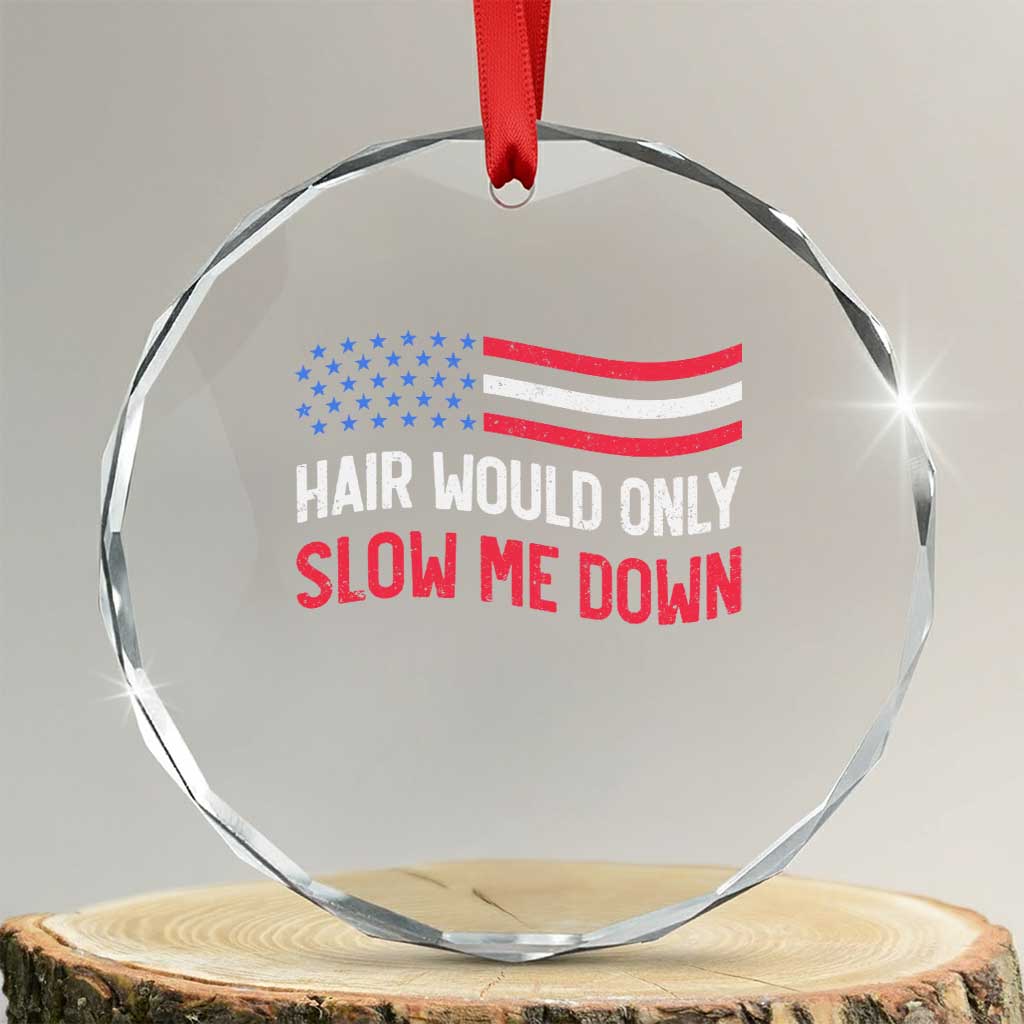 Hair Would Only Slow Me Down Retro Groovy Crystal Glass Ornament Patriotic Waving Flag Comedic Bald Pride TS02 Transparent Glass 3'' Circle Print Your Wear