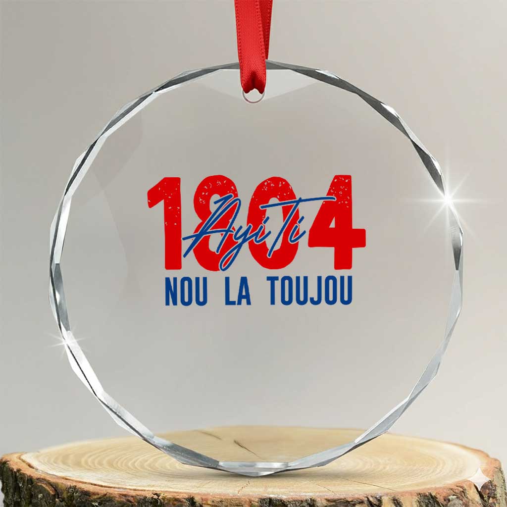 Haiti 1804 Ayiti Nou La Toujou Crystal Glass Ornament Independence Haiti Heritage Pride TS02 Transparent Glass 3'' Circle Print Your Wear
