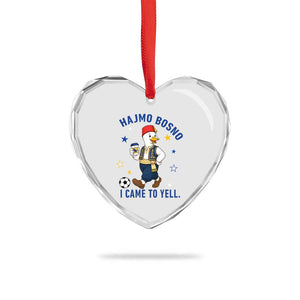 Hajmo Bosno I Came To Yell Heart Crystal Glass Ornament Funny Bosnia Goose Game Day Gift