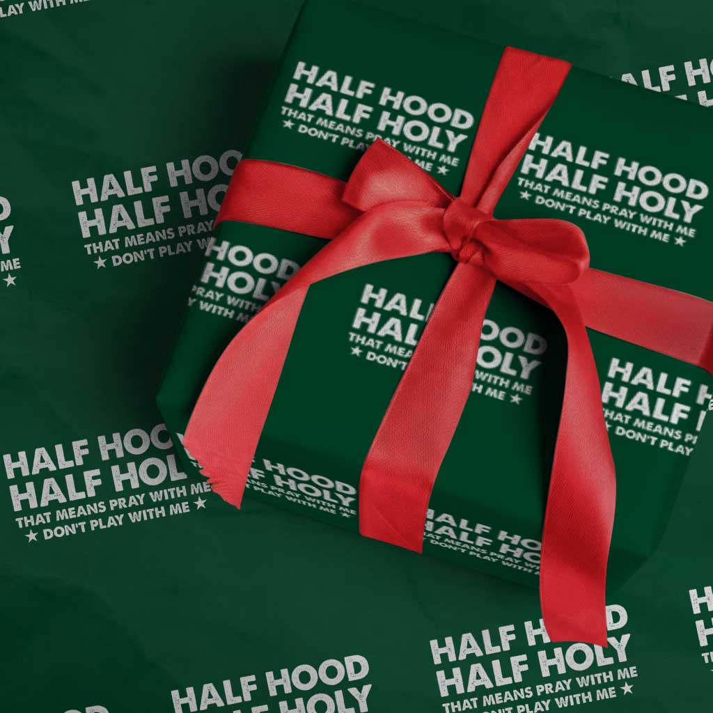 Half Hood Half Holy That Means Pray With Me Wrapping Paper Roll Christian Humor TS10 Green Print Your Wear