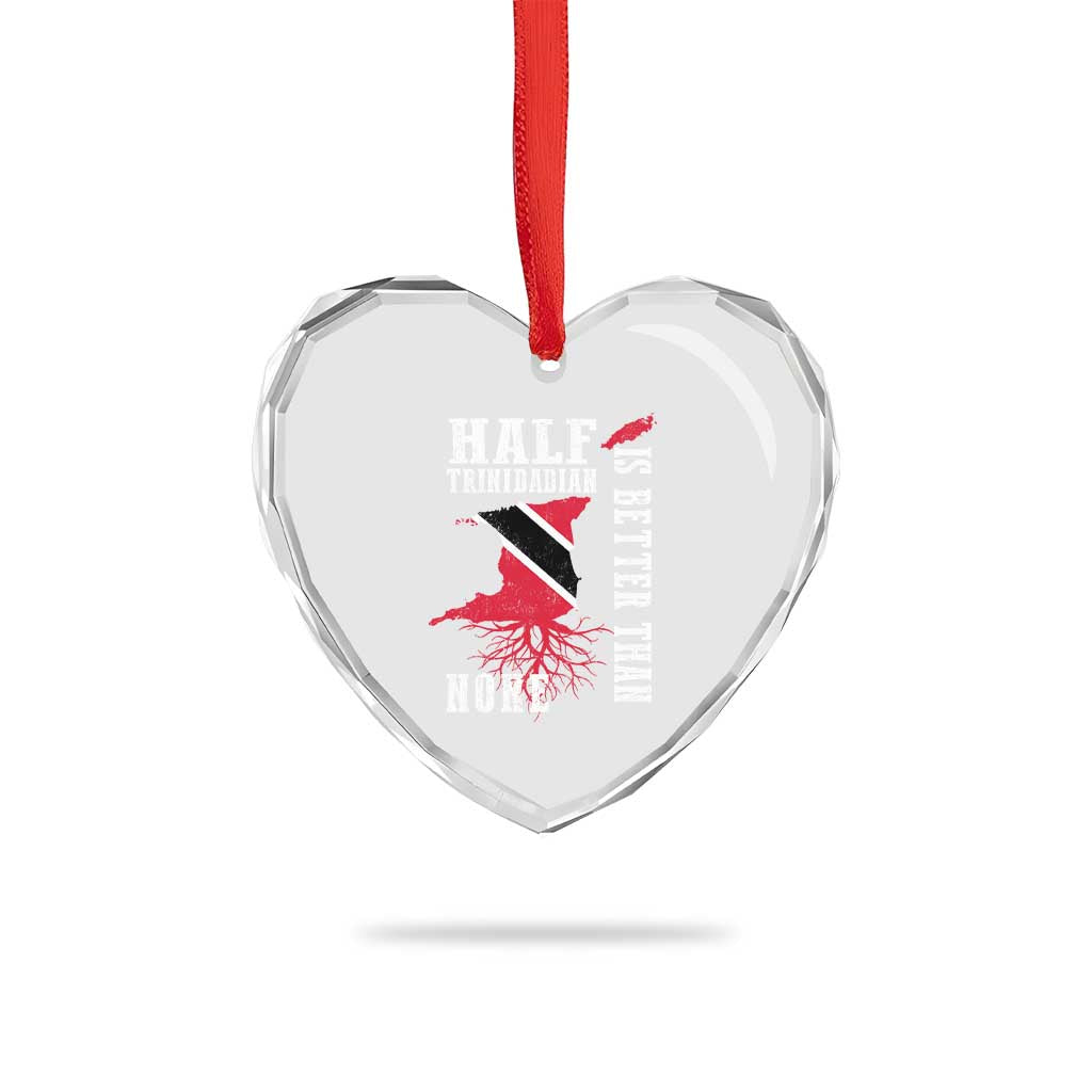 Half Trinidadian Heart Crystal Glass Ornament Is Better Than None Trini Pride TS10 Print Your Wear
