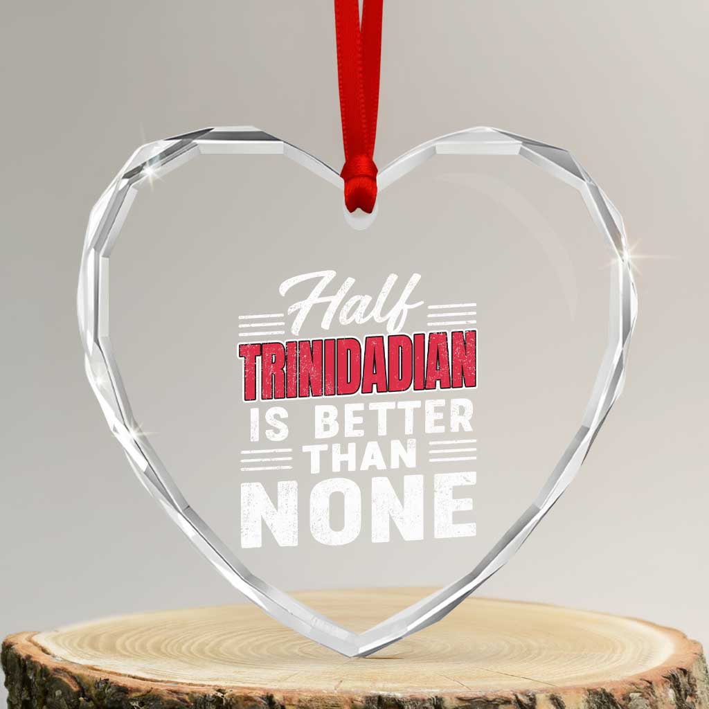 Half Trinidadian Is Better Than None Heart Crystal Glass Ornament Trini Pride TS10 Transparent Glass 3'' Heart Print Your Wear