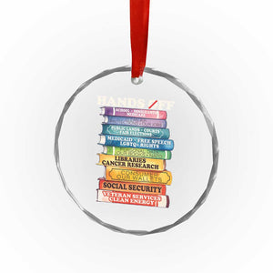 Hands Off Crystal Glass Ornament Social Security And Medicare Protest Colorful Books - Print Your Wear
