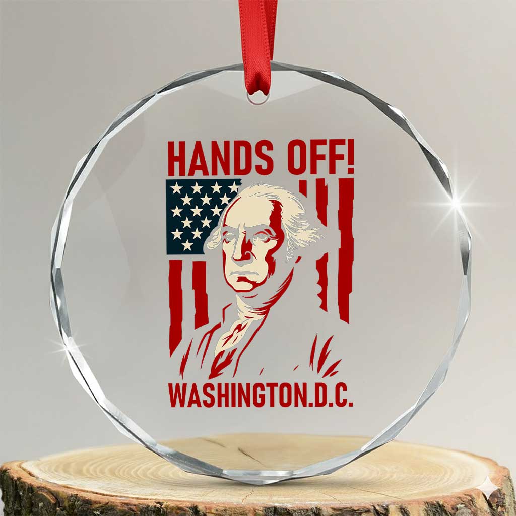 Hands Off DC Patriotic Crystal Glass Ornament George Washington American Flag TS02 Transparent Glass 3'' Circle Print Your Wear