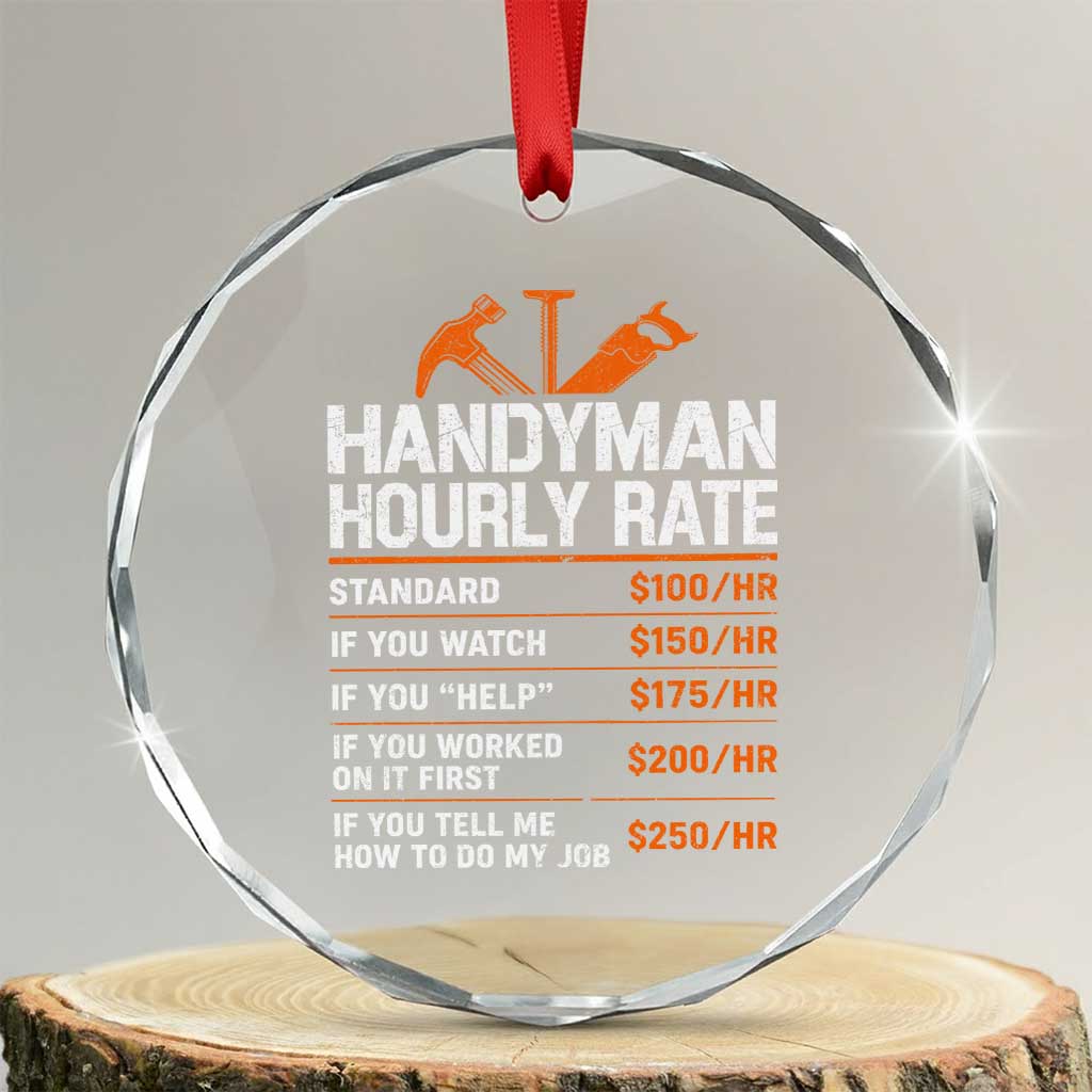 Handyman Hourly Rate Crystal Glass Ornament Handyman Gifts Contractor Coworker Gift TS10 Transparent Glass 3'' Circle Print Your Wear