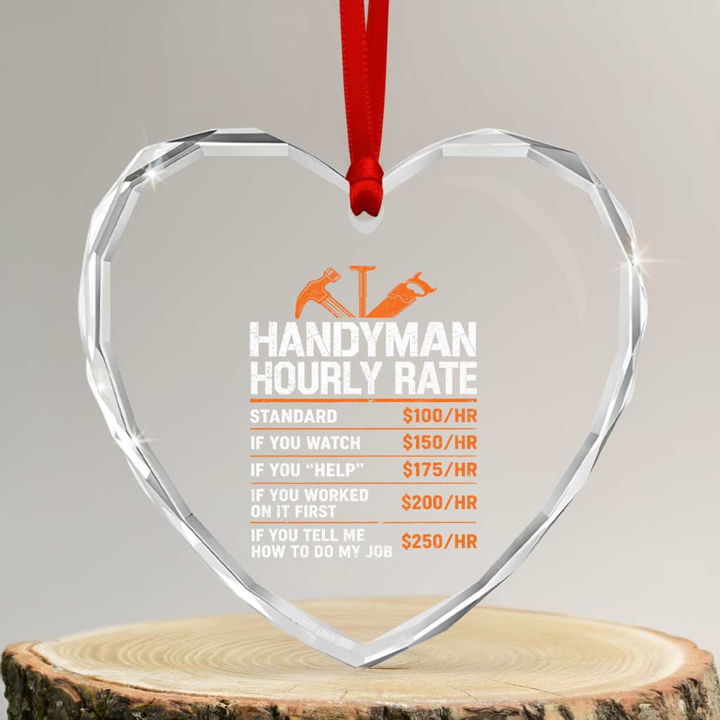 Handyman Hourly Rate Heart Crystal Glass Ornament Handyman Gifts Contractor Coworker Gift TS10 Transparent Glass 3'' Heart Print Your Wear