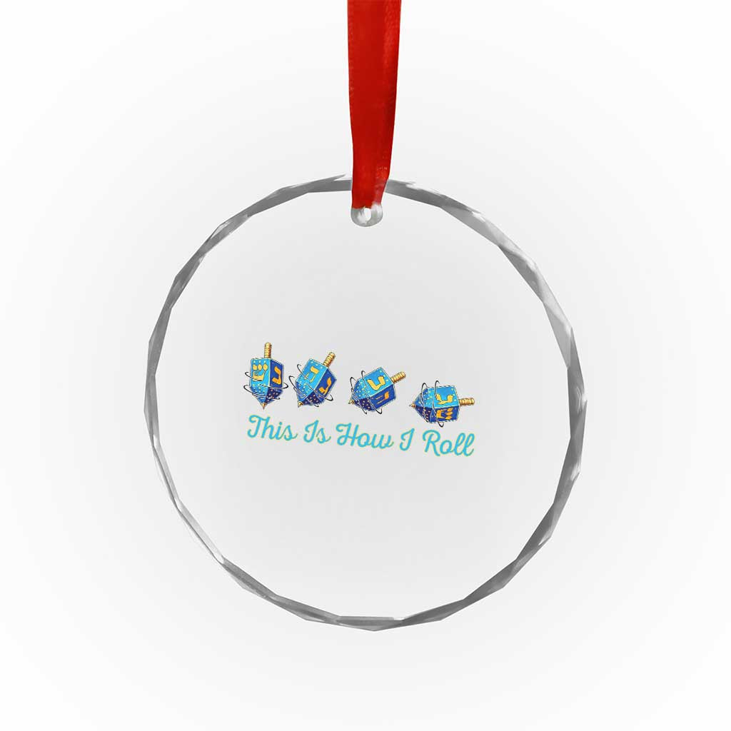 Hanukkah Dreidel Crystal Glass Ornament This Is How I Roll Jewish Holiday Gift TS12 Print Your Wear
