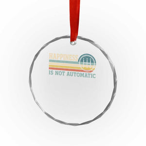 Happiness Is Not Automatic 5 Speed Manual Transmission Car Crystal Glass Ornament