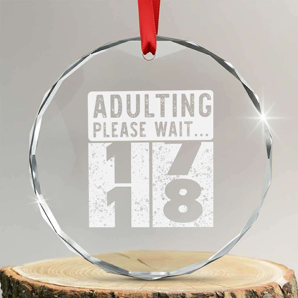 Happy 18th Birthday Crystal Glass Ornament Adulting Please Wait 18 Year Old Bday Gifts TS10 Transparent Glass 3'' Circle Print Your Wear
