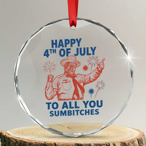Happy 4th Of July To All You Sumbitches Crystal Glass Ornament Funny Independence Day Meme TS10 Transparent Glass 3'' Circle Print Your Wear