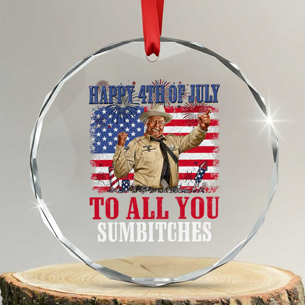 Happy 4th of July To All You Sumbitches Crystal Glass Ornament Funny Smokey Patriotic American 70s Movie The Bandit TS11 Transparent Glass 3'' Circle Print Your Wear