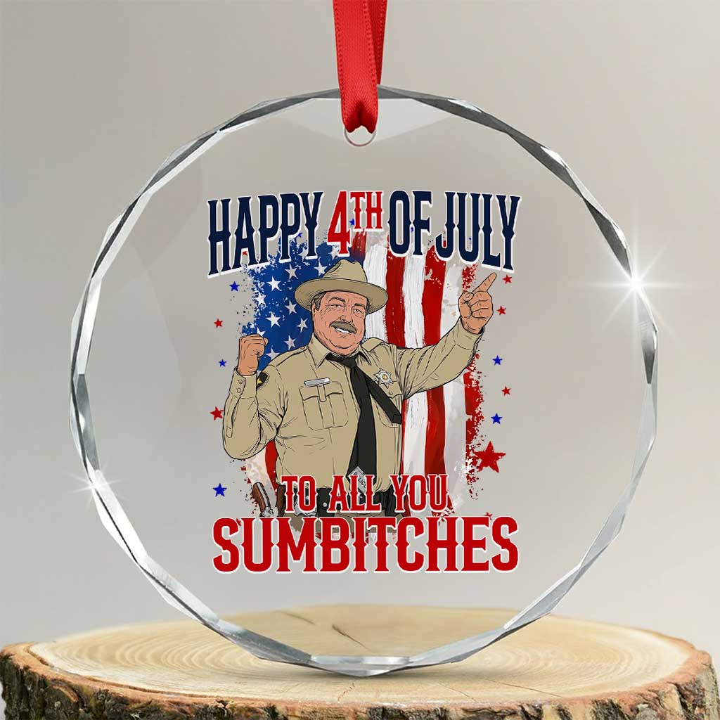 Happy 4th Of July To All You Sumbitches Crystal Glass Ornament Funny USA 250th Anniversary Independence Day TS14 Transparent Glass 3'' Circle Print Your Wear