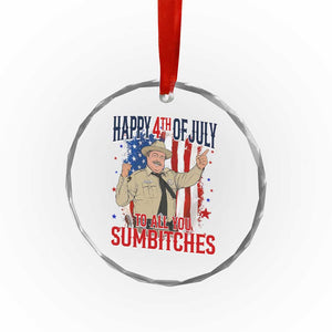 Happy 4th Of July To All You Sumbitches Crystal Glass Ornament Funny USA 250th Anniversary Independence Day