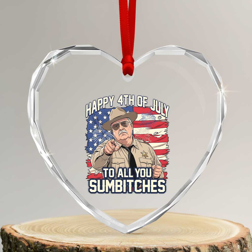 Happy 4th of July To All You Sumbitches Funny Sheriff Heart Crystal Glass Ornament Retro Movie Quote Inspo Country Humor