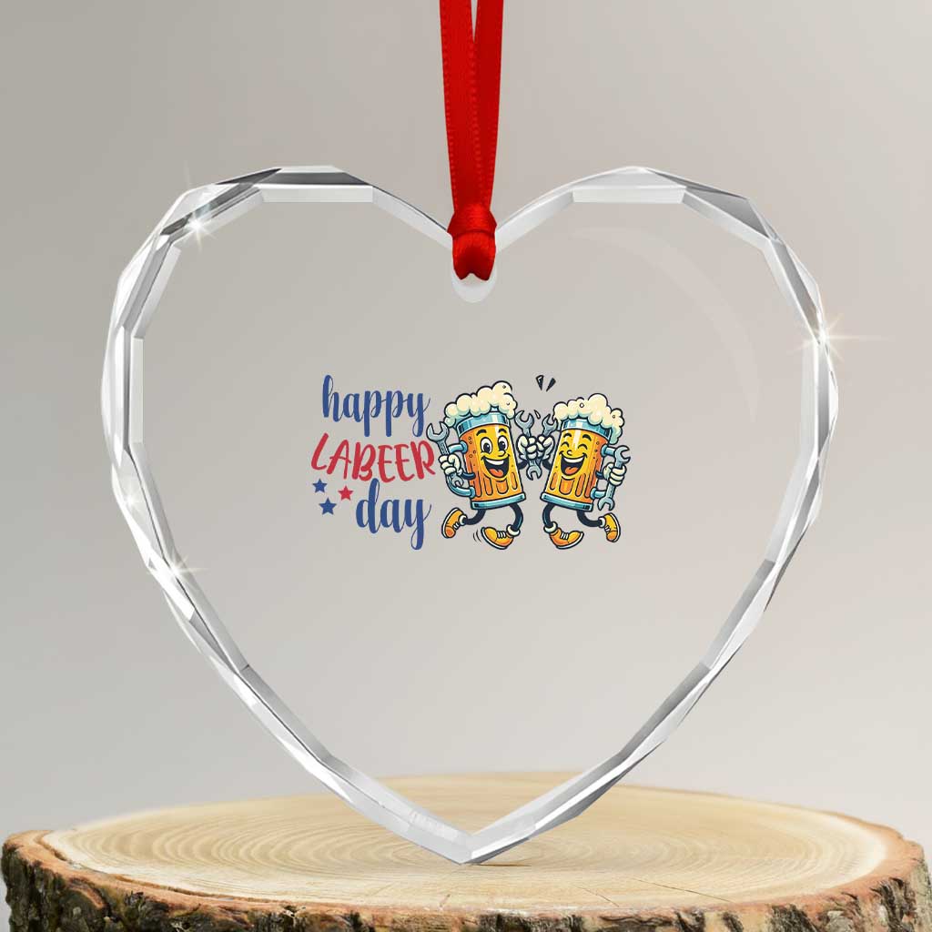 Happy Labeer Day Heart Crystal Glass Ornament Funny Labor Day Beer Union Worker Humor TS12 Transparent Glass 3'' Heart Print Your Wear