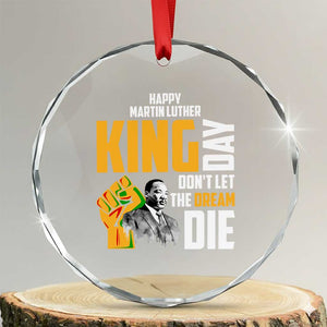 Happy MLK Day Don't Let The Dream Die Crystal Glass Ornament Martin Luther King Black History Month TS11 Transparent Glass 3'' Circle Print Your Wear