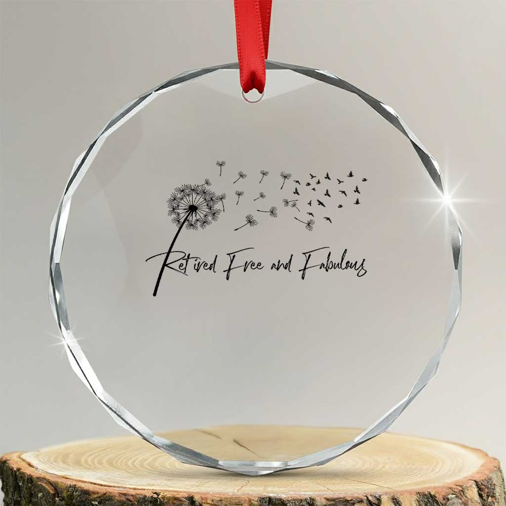 Happy Retirement Gifts For Woman Crystal Glass Ornament Retired Free And Fabulous Dandelion TS10 Transparent Glass 3'' Circle Print Your Wear