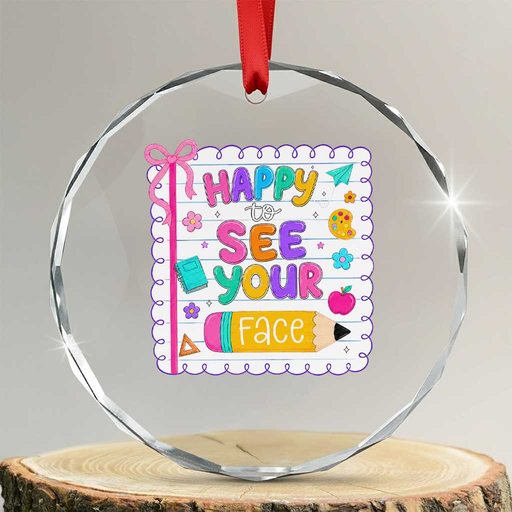 Happy To See Your Face Cute Teacher Back To School Graphic Crystal Glass Ornament TS10 Transparent Glass 3'' Circle Print Your Wear