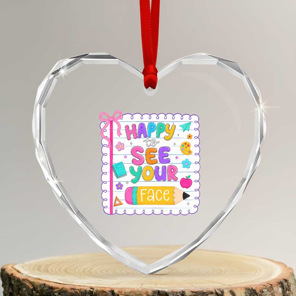 Happy To See Your Face Cute Teacher Back To School Graphic Heart Crystal Glass Ornament TS10 Transparent Glass 3'' Heart Print Your Wear