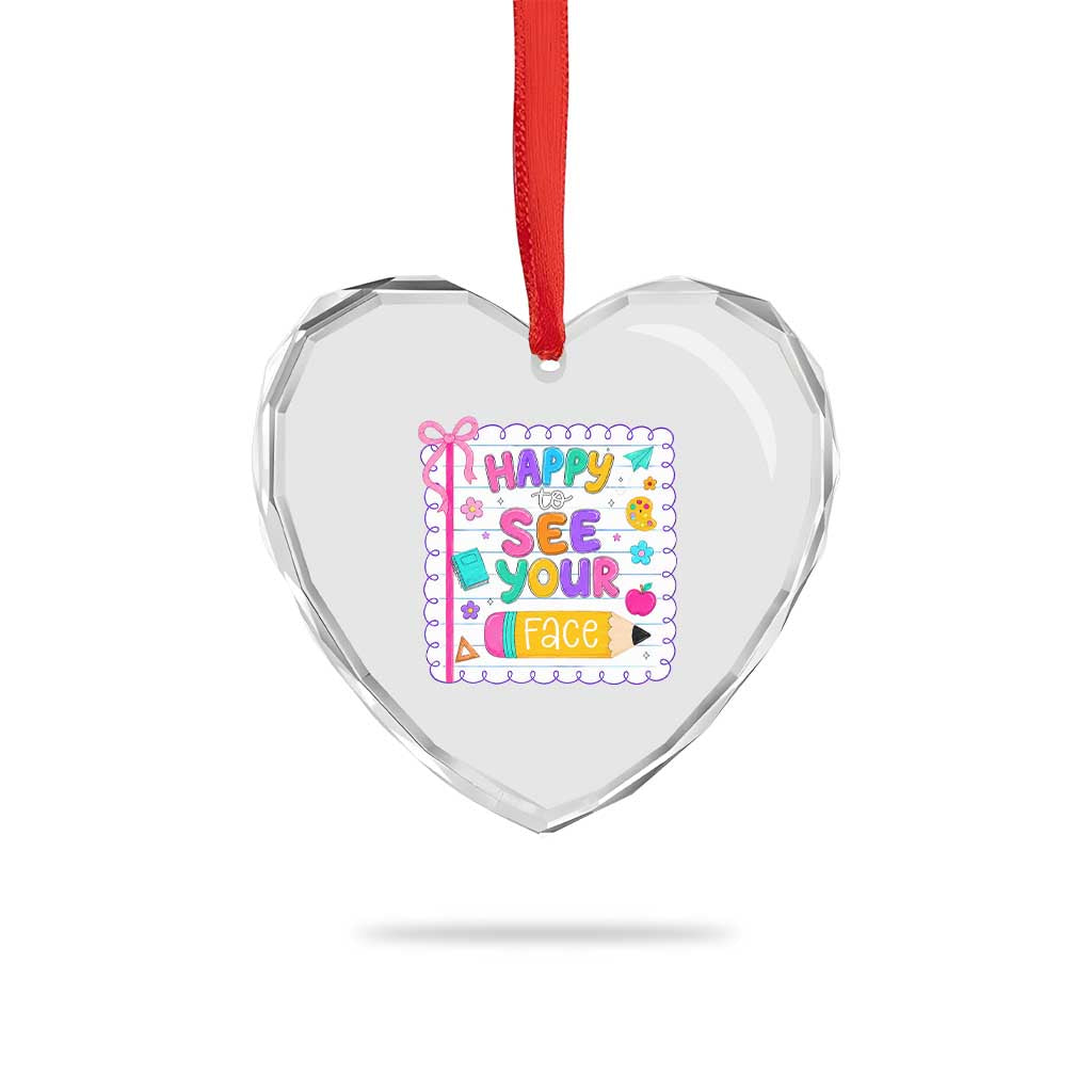 Happy To See Your Face Cute Teacher Back To School Graphic Heart Crystal Glass Ornament TS10 Print Your Wear