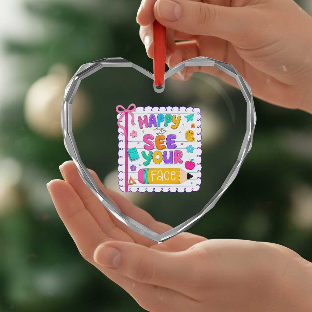 Happy To See Your Face Cute Teacher Back To School Graphic Heart Crystal Glass Ornament TS10 Print Your Wear