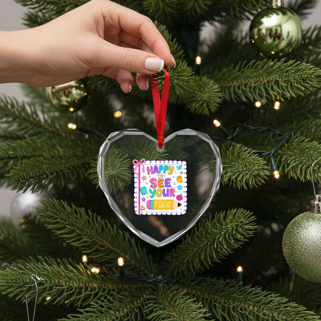 Happy To See Your Face Cute Teacher Back To School Graphic Heart Crystal Glass Ornament TS10 Print Your Wear