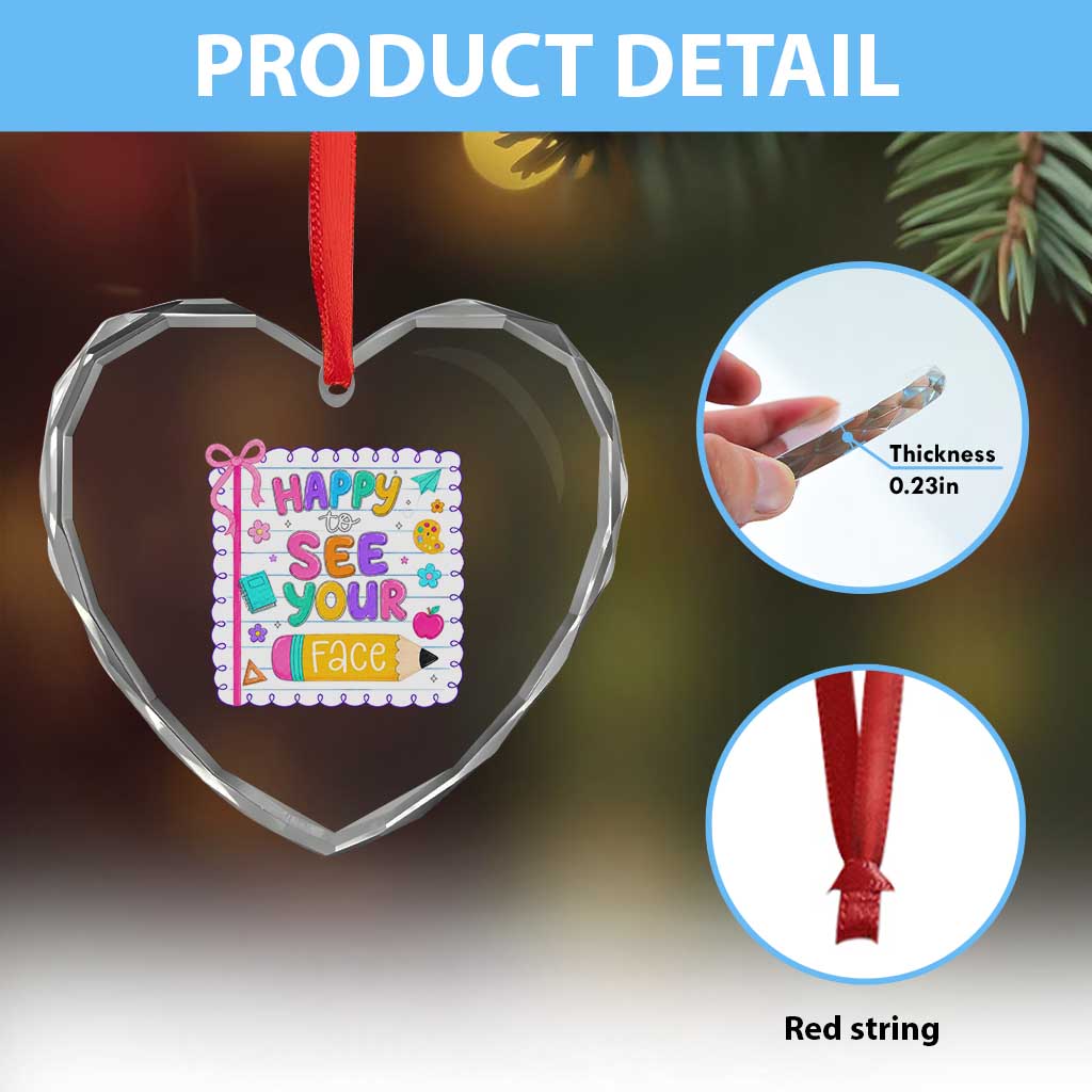 Happy To See Your Face Cute Teacher Back To School Graphic Heart Crystal Glass Ornament TS10 Print Your Wear