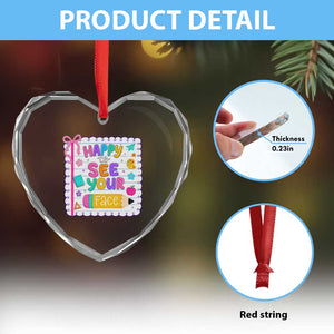 Happy To See Your Face Cute Teacher Back To School Graphic Heart Crystal Glass Ornament TS10 Print Your Wear