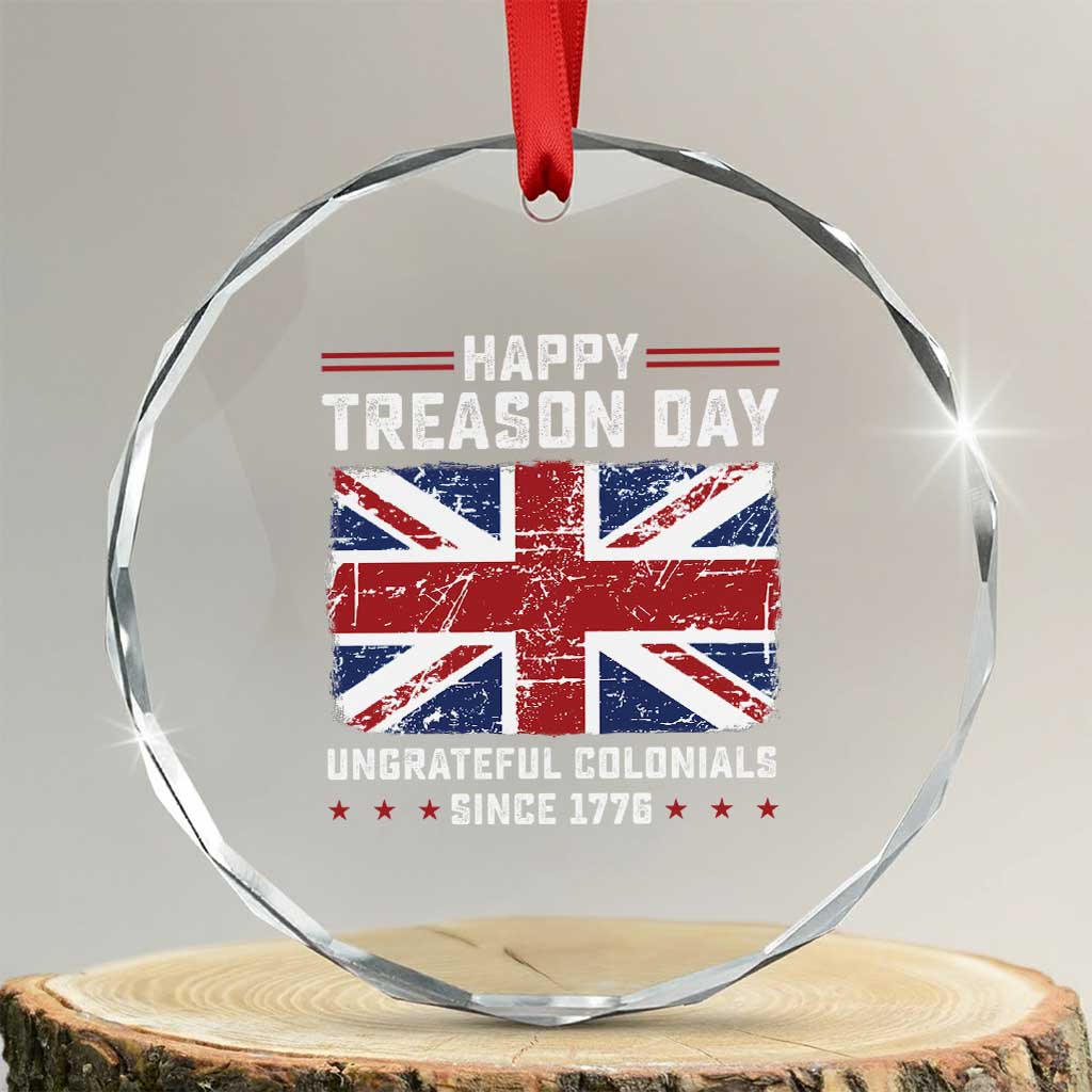 Happy Treason Day Ungrateful Colonials Crystal Glass Ornament Funny 4th of July British Flag TS10 Transparent Glass 3'' Circle Print Your Wear