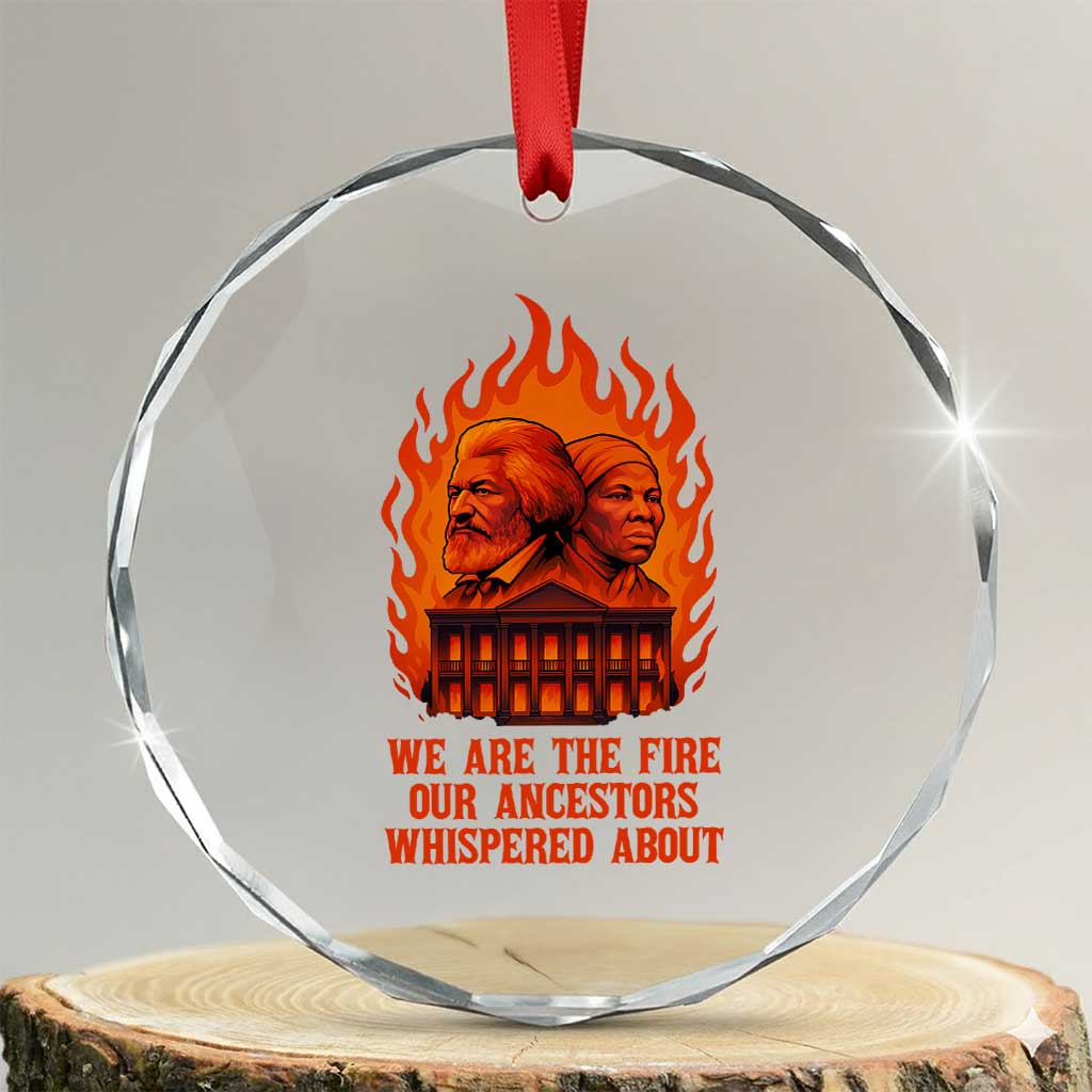 Harriet Tubman and Frederick Douglass Crystal Glass Ornament We Are the Fire Our Ancestors Whispered About Juneteenth 1865 TS02 Transparent Glass 3'' Circle Print Your Wear