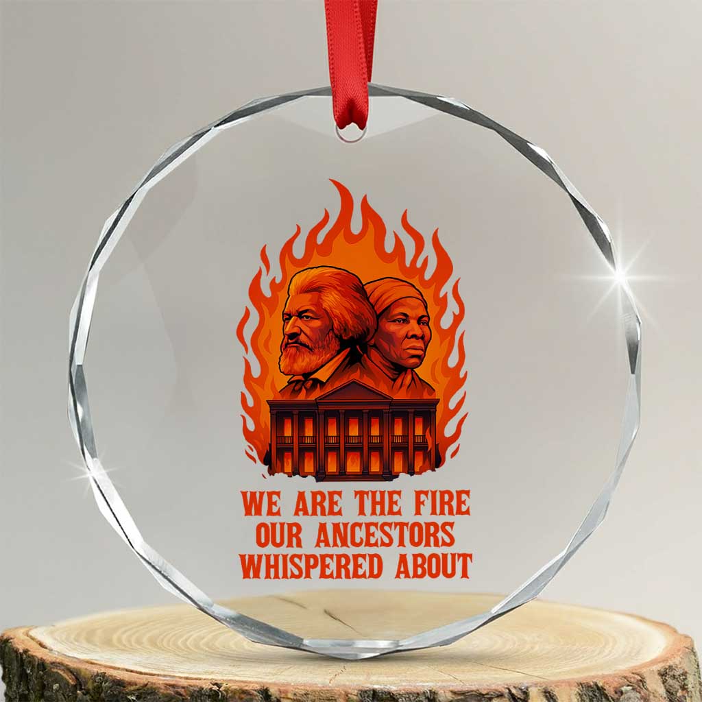 Harriet Tubman and Frederick Douglass Crystal Glass Ornament We Are the Fire Our Ancestors Whispered About Juneteenth 1865 TS02 Transparent Glass 3'' Circle Print Your Wear