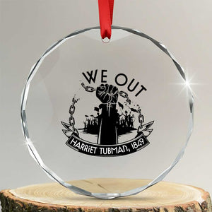 Harriet Tubman Crystal Glass Ornament We Out Breaking The Chains Iconic Legacy Gift TS12 Transparent Glass 3'' Circle Print Your Wear