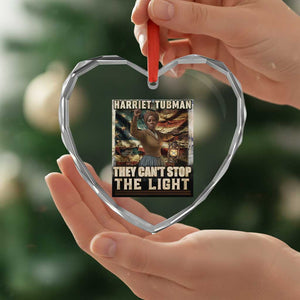 Harriet Tubman Heart Crystal Glass Ornament Thay Can Not Stop The Light TS12 Print Your Wear