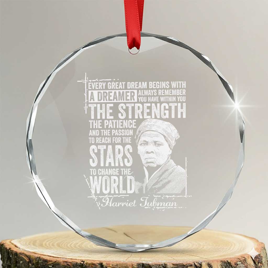 Harriet Tubman Quote Crystal Glass Ornament Every Great Dream Begins With A Dreamer Black History TS11 Transparent Glass 3'' Circle Print Your Wear
