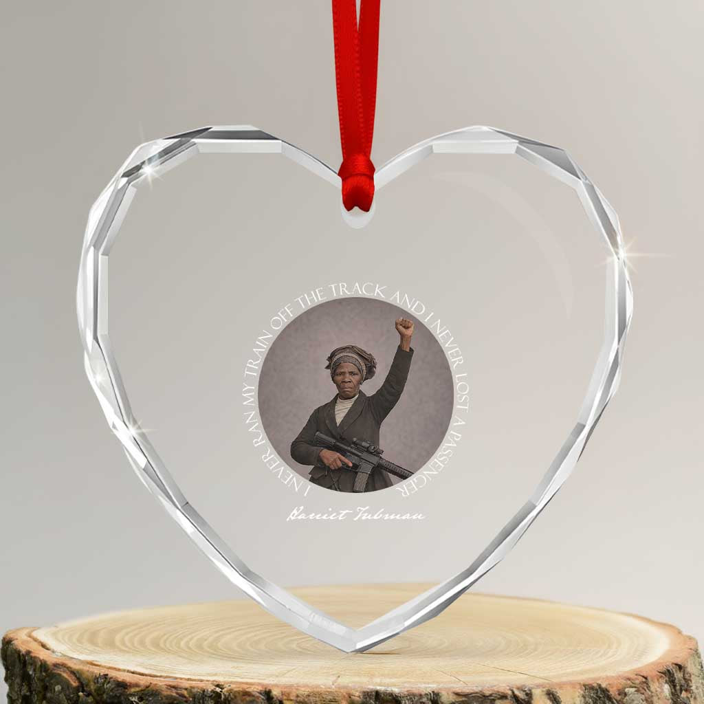 Harriet Tubman Quote Heart Crystal Glass Ornament I Never Ran My Train Off The Track TS12 Transparent Glass 3'' Heart Print Your Wear