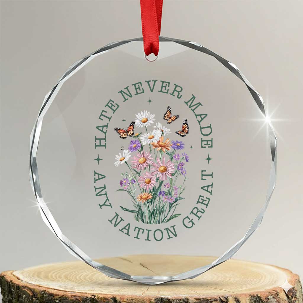 Hate Never Made Any Nation Great Crystal Glass Ornament Botanical Floral Butterflies Retro TS02 Transparent Glass 3'' Circle Print Your Wear