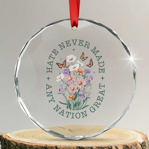 Hate Never Made Any Nation Great Crystal Glass Ornament Botanical Floral Butterflies Retro TS02 Transparent Glass 3'' Circle Print Your Wear