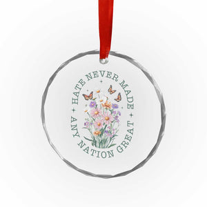 Hate Never Made Any Nation Great Crystal Glass Ornament Botanical Floral Butterflies Retro - Print Your Wear