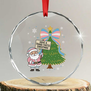 Have A Trans Tastic Christmas Crystal Glass Ornament Transgender Pride TS12 Transparent Glass 3'' Circle Print Your Wear
