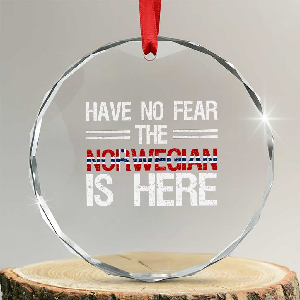 Have No Fear The Norwegian is Here Crystal Glass Ornament Funny Norway Herriatge Gift TS14 Transparent Glass 3'' Circle Print Your Wear