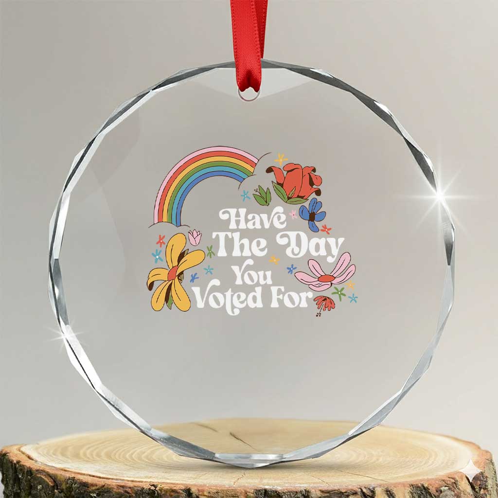 Have The Day You Voted For Crystal Glass Ornament Retro Rainbow TS11 Transparent Glass 3'' Circle Print Your Wear