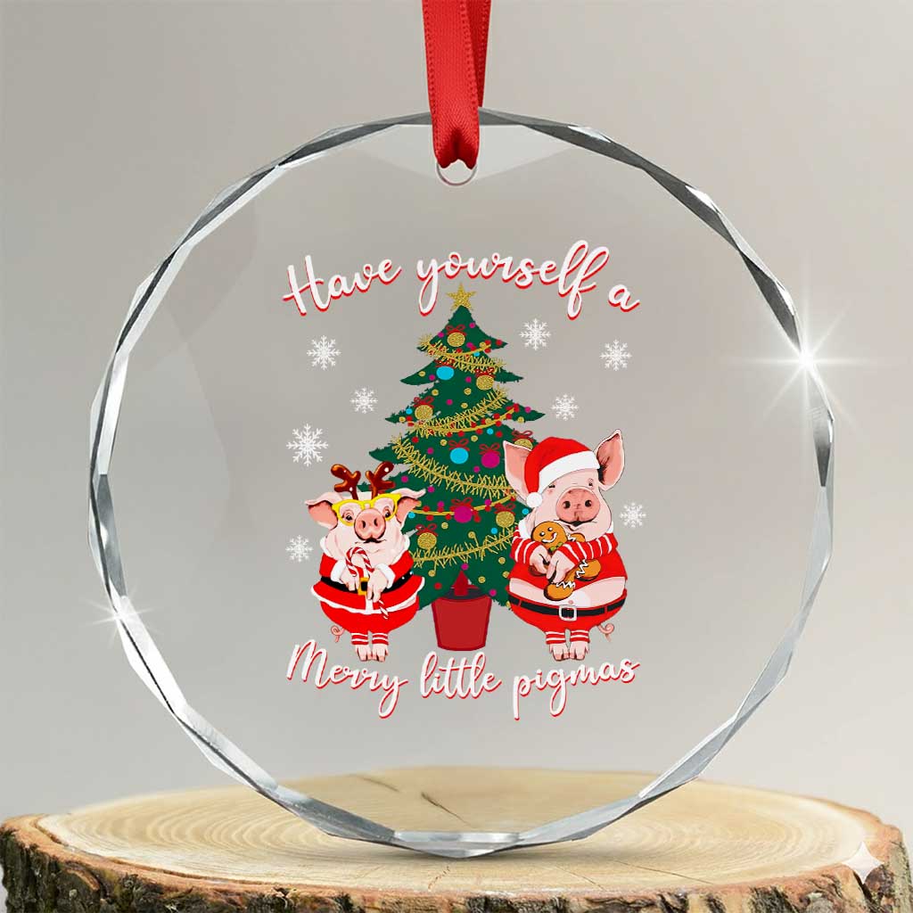Have Yourself A Merry Little Pigmas Crystal Glass Ornament Christmas Pig Lover Farm Life TS12 Transparent Glass 3'' Circle Print Your Wear