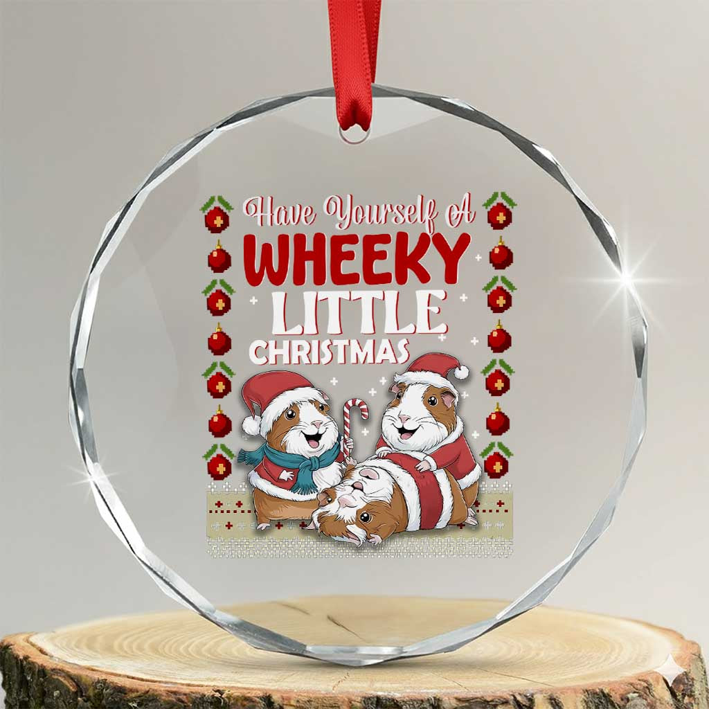 Have Yourself A Wheeky Little Christmas Crystal Glass Ornament Funny Guinea Pig Lover TS12 Transparent Glass 3'' Circle Print Your Wear