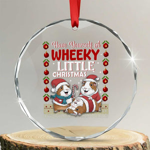 Have Yourself A Wheeky Little Christmas Crystal Glass Ornament Funny Guinea Pig Lover TS12 Transparent Glass 3'' Circle Print Your Wear